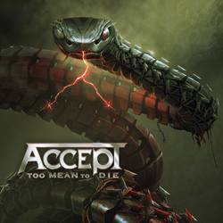 THIS WEEK I’M LISTENING TO... ACCEPT Too Mean To Die (Nuclear Blast)