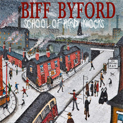 THIS WEEK I'M LISTENING TO...BIFF BYFORD School Of Hard Knocks (Silver Lining Music)