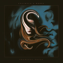 THIS WEEK I’M LISTENING TO...CALIGULA’S Horse – Charcoal Grace (InsideOut Music)