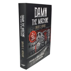 DAMN THE MACHINE – THE STORY OF NOISE RECORDS by David E. Gehlke (Iron Pages)