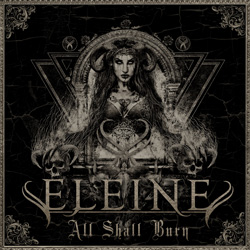 THIS WEEK I'M LISTENING TO...ELEINE All Shall Burn (Black Lodge Records)