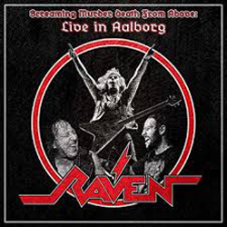 THIS WEEK I’M LISTENING TO… RAVEN Screaming Murder Death From Above: Live In Aalborg (SPV)
