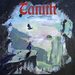 THIS WEEK I'M LISTENING TO...TANITH In Another Time (Metal Blade)