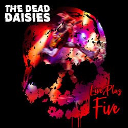 THIS WEEK I’M LISTENING TO…THE DEAD DAISIES – Live Plus Five (The Dead Daisies Pty Ltd)
